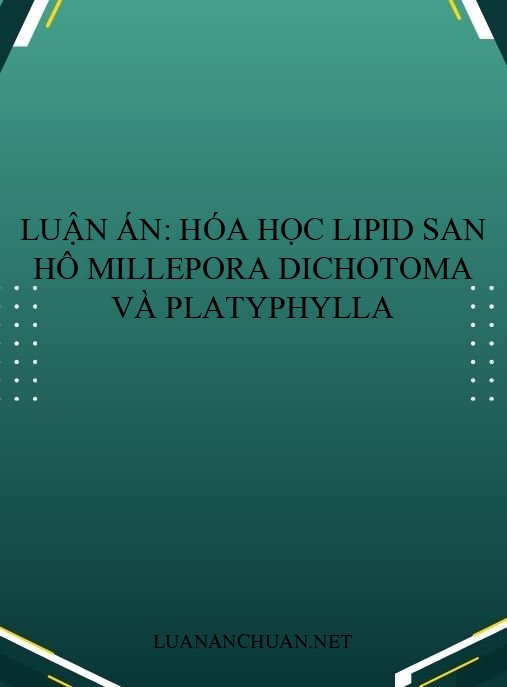 Luận án: Hóa học lipid san hô Millepora dichotoma và platyphylla