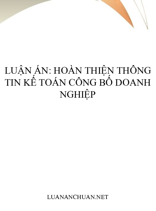 Luận án: Hoàn thiện thông tin kế toán công bố doanh nghiệp