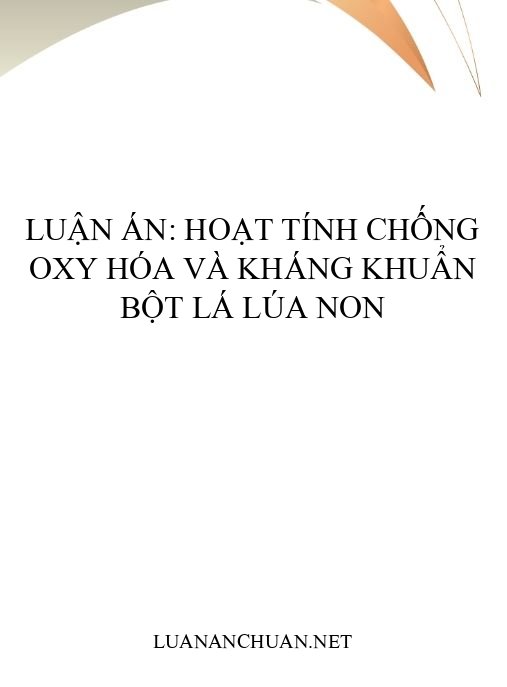 Luận án: Hoạt tính chống oxy hóa và kháng khuẩn bột lá lúa non