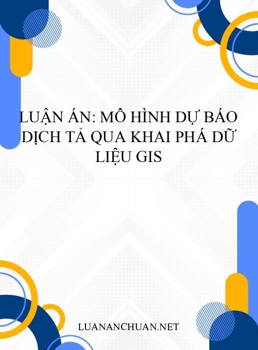 Luận án: Mô hình dự báo dịch tả qua khai phá dữ liệu GIS