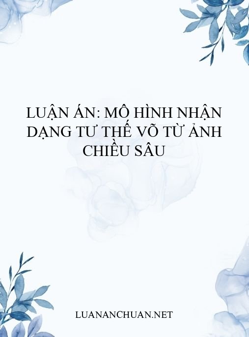 Luận án: Mô hình nhận dạng tư thế võ từ ảnh chiều sâu