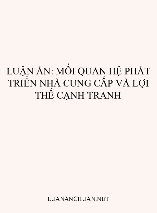 Luận án: Mối quan hệ phát triển nhà cung cấp và lợi thế cạnh tranh