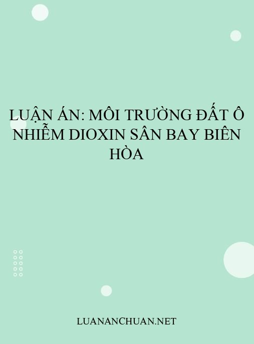 Luận án: Môi trường đất ô nhiễm dioxin sân bay Biên Hòa
