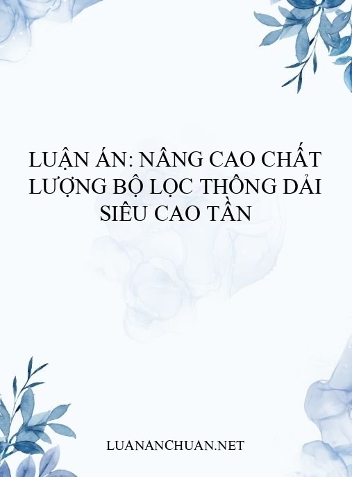 Luận án: Nâng cao chất lượng bộ lọc thông dải siêu cao tần