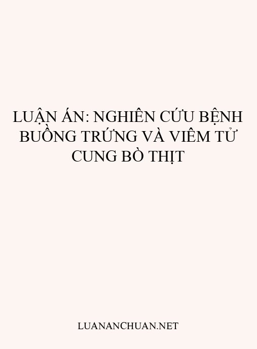 Luận án: Nghiên cứu bệnh buồng trứng và viêm tử cung bò thịt
