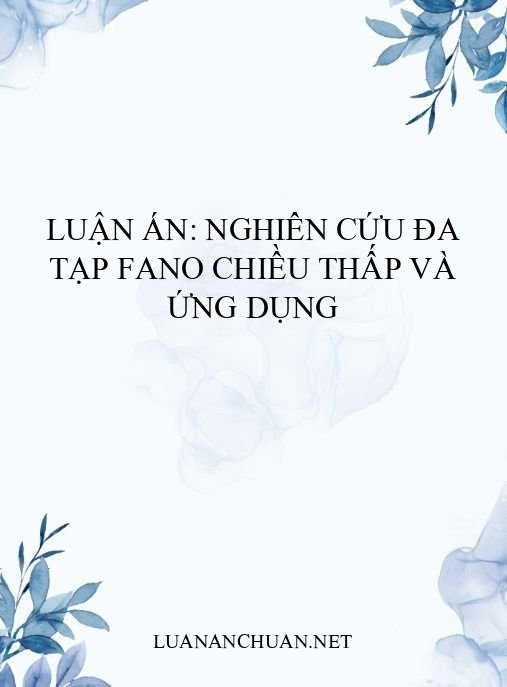 Luận án: Nghiên cứu đa tạp Fano chiều thấp và ứng dụng