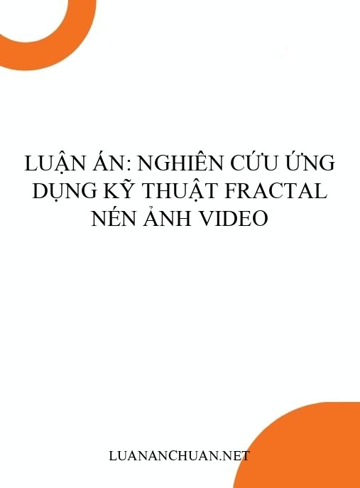Luận án: Nghiên cứu ứng dụng kỹ thuật Fractal nén ảnh video
