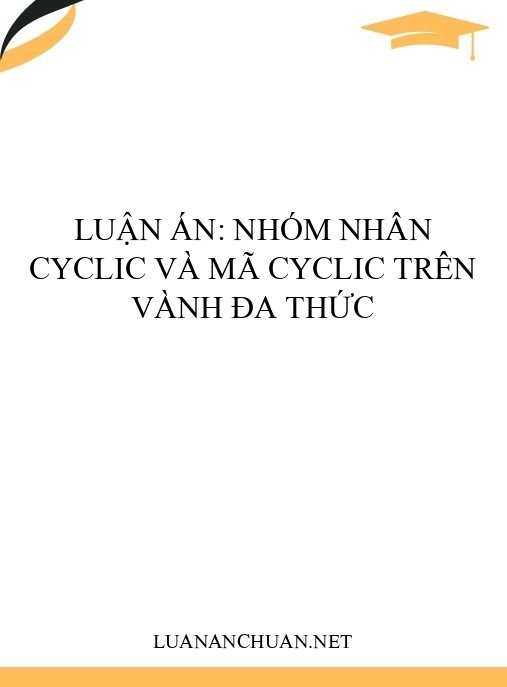 Luận án: Nhóm nhân cyclic và mã cyclic trên vành đa thức
