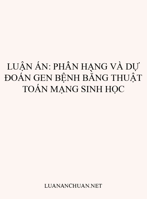 Luận án: Phân hạng và dự đoán gen bệnh bằng thuật toán mạng sinh học