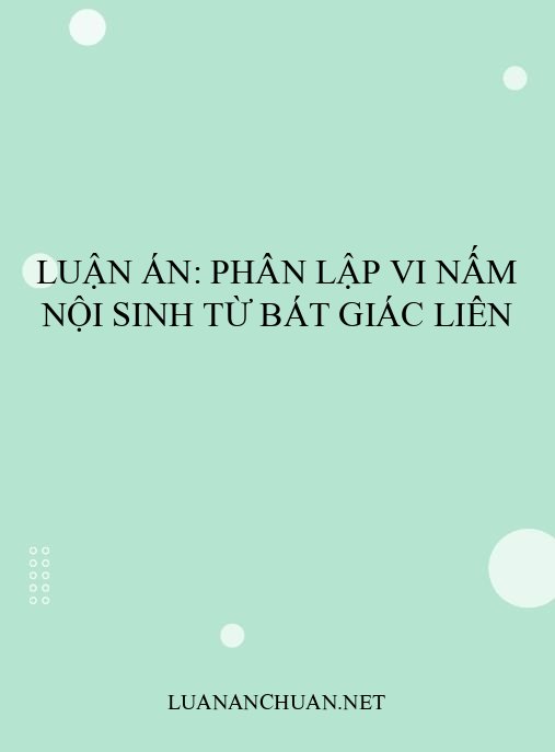Luận án: Phân lập vi nấm nội sinh từ Bát Giác Liên