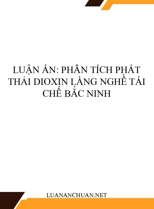 Luận án: Phân tích phát thải dioxin làng nghề tái chế Bắc Ninh