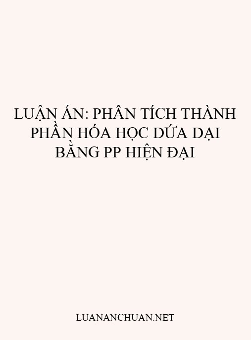 Luận án: Phân tích thành phần hóa học Dứa dại bằng PP hiện đại