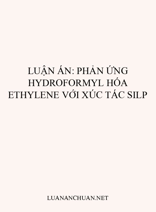 Luận án: Phản ứng hydroformyl hóa ethylene với xúc tác SILP