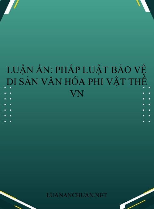 Luận án: Pháp luật bảo vệ di sản văn hóa phi vật thể VN