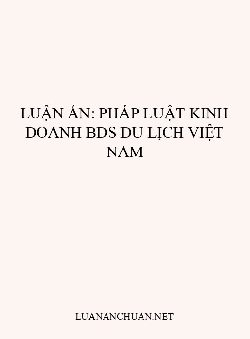 Luận án: Pháp luật kinh doanh BĐS du lịch Việt Nam