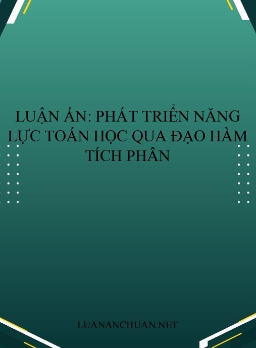 Luận án: Phát triển năng lực toán học qua đạo hàm tích phân
