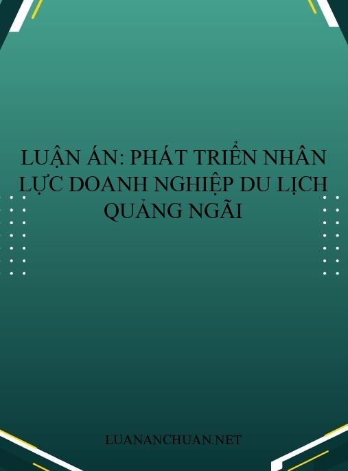 Luận án: Phát triển nhân lực doanh nghiệp du lịch Quảng Ngãi
