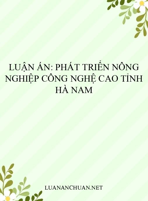 Luận án: Phát triển nông nghiệp công nghệ cao tỉnh Hà Nam