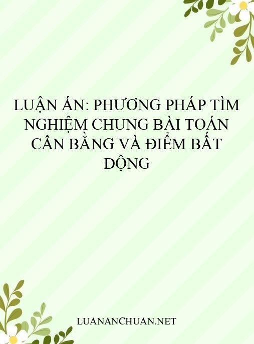 Luận án: Phương pháp tìm nghiệm chung bài toán cân bằng và điểm bất động
