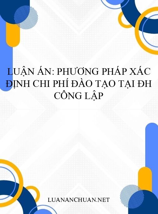 Luận án: Phương pháp xác định chi phí đào tạo tại ĐH công lập
