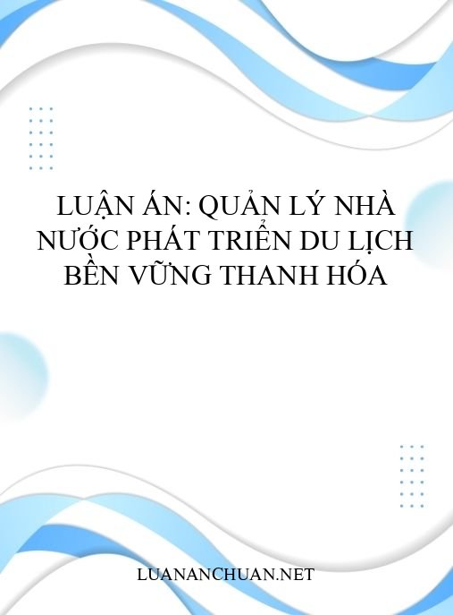 Luận án: Quản lý nhà nước phát triển du lịch bền vững Thanh Hóa
