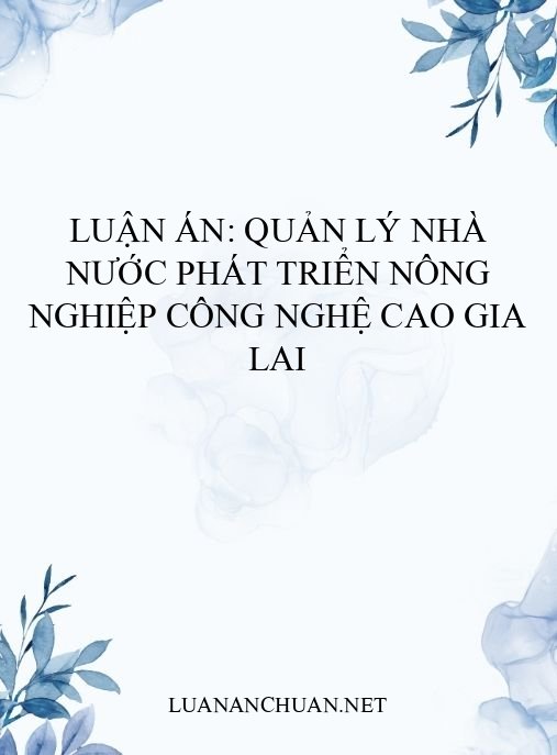 Luận án: Quản lý Nhà nước phát triển nông nghiệp công nghệ cao Gia Lai