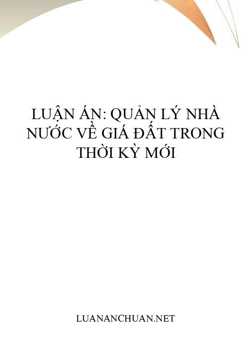 Luận án: Quản lý nhà nước về giá đất trong thời kỳ mới