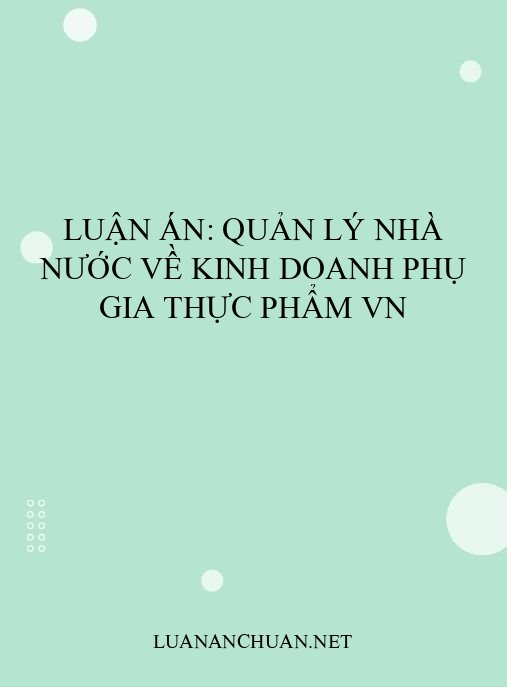 Luận án: Quản lý nhà nước về kinh doanh phụ gia thực phẩm VN