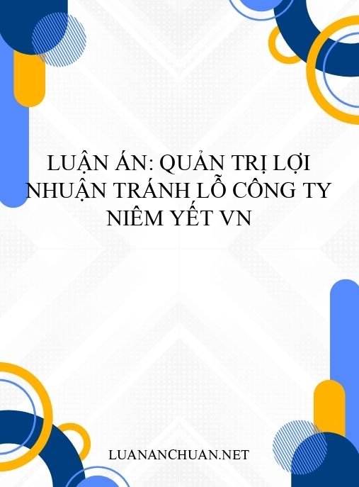 Luận án: Quản trị lợi nhuận tránh lỗ công ty niêm yết VN