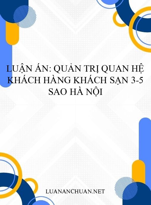Luận án: Quản trị quan hệ khách hàng khách sạn 3-5 sao Hà Nội