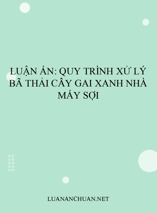 Luận án: Quy trình xử lý bã thải cây Gai xanh nhà máy sợi