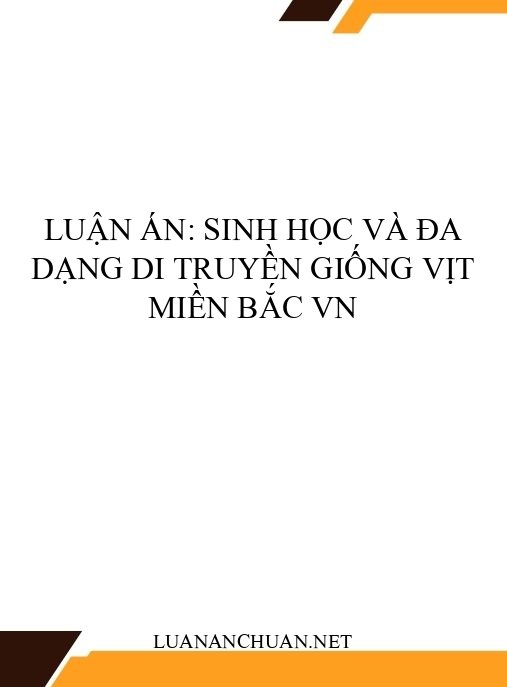 Luận án: Sinh học và đa dạng di truyền giống vịt miền Bắc VN