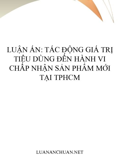 Luận án: Tác động giá trị tiêu dùng đến hành vi chấp nhận sản phẩm mới tại TPHCM