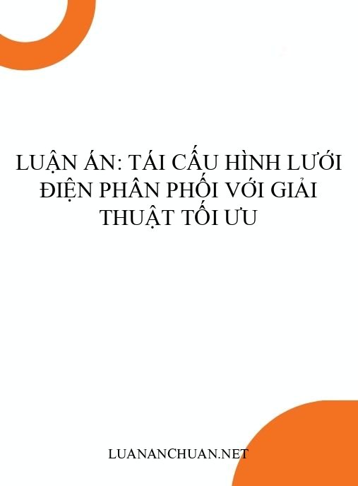 Luận án: Tái cấu hình lưới điện phân phối với giải thuật tối ưu