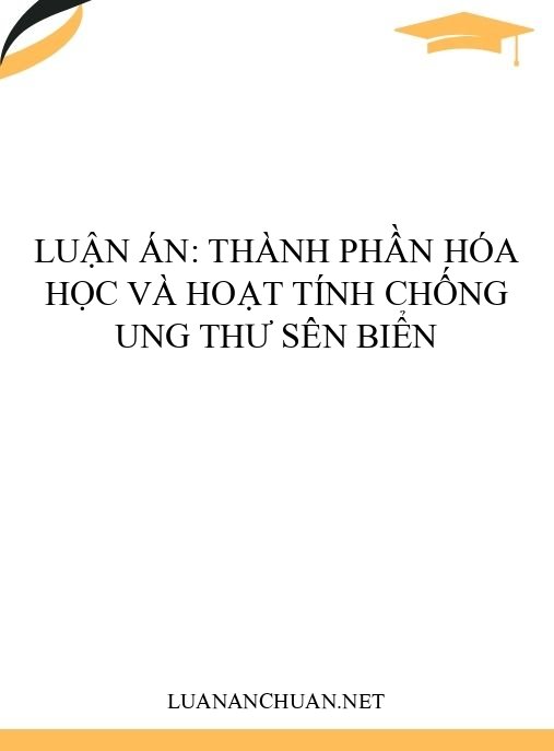 Luận án: Thành phần hóa học và hoạt tính chống ung thư sên biển