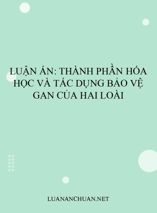 Luận án: Thành phần hóa học và tác dụng bảo vệ gan của hai loài