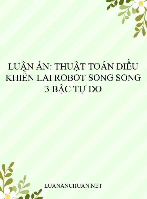 Luận án: Thuật toán điều khiển lai robot song song 3 bậc tự do
