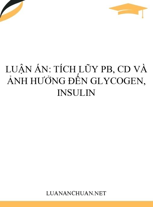 Luận án: Tích lũy Pb, Cd và ảnh hưởng đến glycogen, insulin