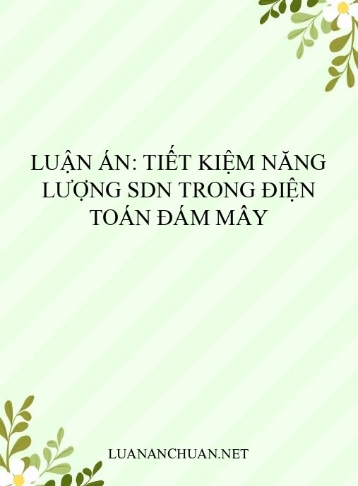 Luận án: Tiết kiệm năng lượng SDN trong điện toán đám mây