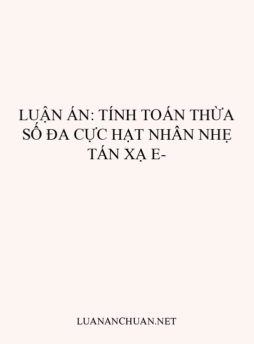 Luận án: Tính toán thừa số đa cực hạt nhân nhẹ tán xạ e-