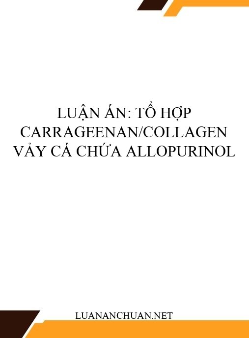 Luận án: Tổ hợp carrageenan/collagen vảy cá chứa allopurinol