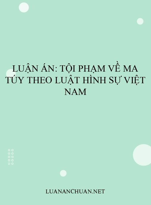Luận án: Tội phạm về ma túy theo luật hình sự Việt Nam