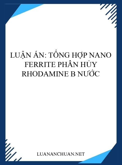 Luận án: Tổng hợp nano ferrite phân hủy Rhodamine B nước
