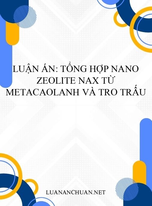 Luận án: Tổng hợp nano zeolite NaX từ metacaolanh và tro trấu