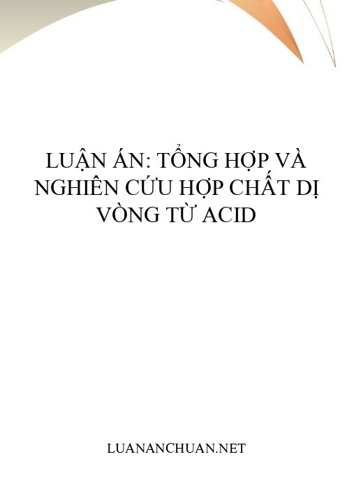 Luận án: Tổng hợp và nghiên cứu hợp chất dị vòng từ acid