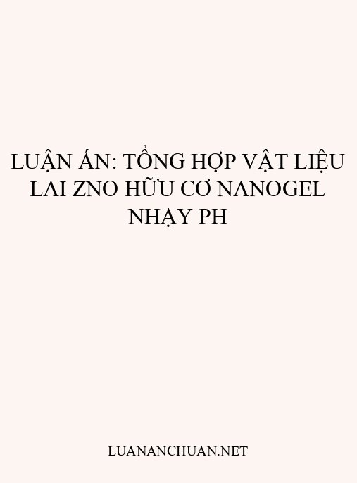 Luận án: Tổng hợp vật liệu lai ZnO hữu cơ nanogel nhạy pH