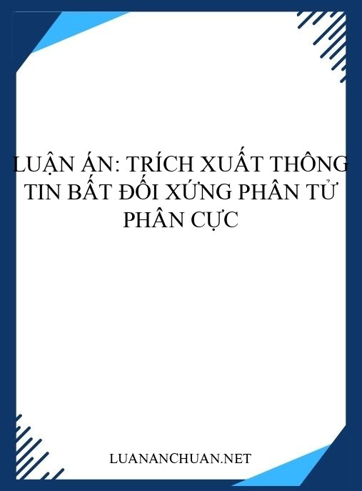 Luận án: Trích xuất thông tin bất đối xứng phân tử phân cực