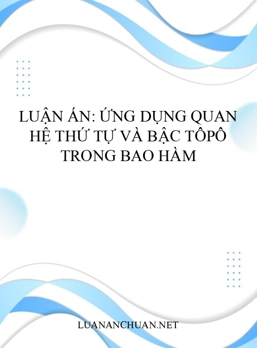 Luận án: Ứng dụng quan hệ thứ tự và bậc tôpô trong bao hàm