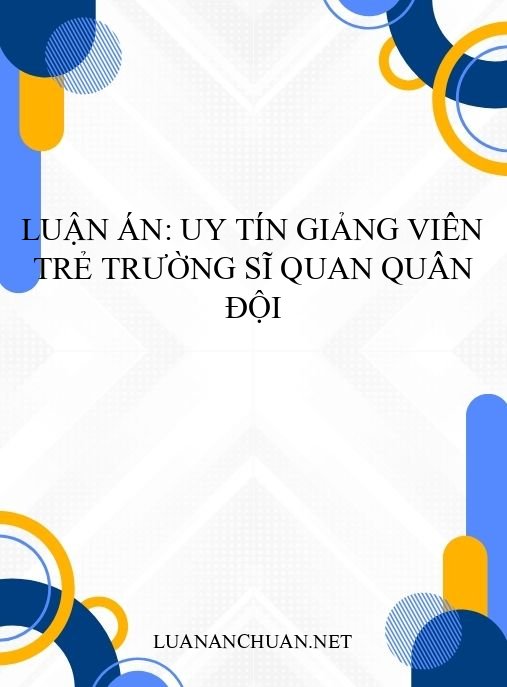 Luận án: Uy tín giảng viên trẻ trường sĩ quan quân đội