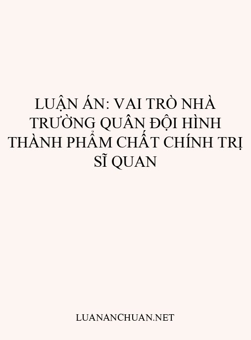 Luận án: Vai trò nhà trường quân đội hình thành phẩm chất chính trị sĩ quan